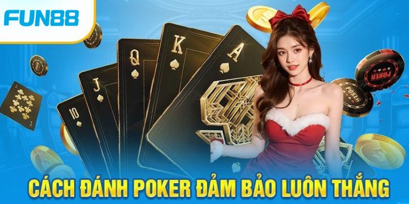 Kinh nghiệm chơi game Poker đổi thưởng online cho newbie Chiến thuật poker đổi thưởng online
