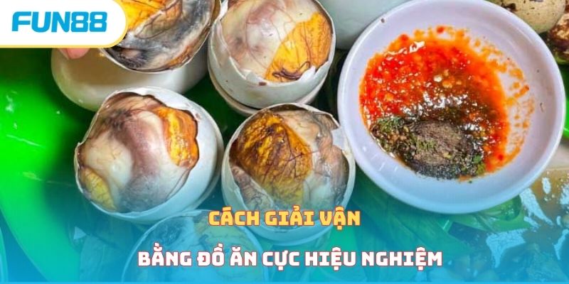 Cách Giải Vận Đen Cờ Bạc Mà Hội Viên Nhất Định Phải Biết Cách giải vận bằng đồ ăn cực hiệu nghiệm